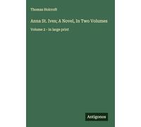 Anna St. Ives; A Novel, In Two Volumes: Volume 2 - in large print