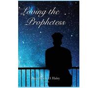 Anna-Stacia Danielle Haley Loving the Prophetess (Copertina rigida)