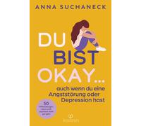 Anna Suchaneck Du bist okay, auch wenn du eine Angststörung oder Dep (Tascabile)