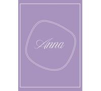 Anna - Taccuino A4 Personalizzato con Righe e Copertina Viola Soft: Quaderno raffinato con nome stampato - 100 pagine rigate R1 - Per scrivere, pianificare e prendere appunti