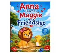 Anna Teaches Maggie About Friendship: Activity Book to Teach Kids About Friendship