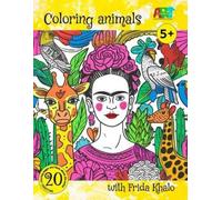 Anna Tolstopyatova Coloring animals with Frida Kahlo (Tascabile)
