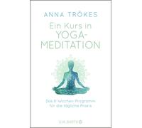 Anna Trökes Ein Kurs in Yoga-Meditation: Das 8-Wochen-Programm für d (Tascabile)
