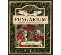 Anna Tromop Into the Fungarium (Tascabile)