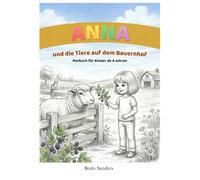 Anna und die Tiere auf dem Bauernhof: Malbuch für Kinder ab 4 Jahren
