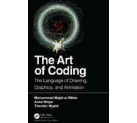 Anna Ursyn Mohammad Majid al-Rifaie Theodor Wyeld The Art of Coding (Tascabile)