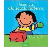 Anna va alla scuola materna. Ediz. illustrata