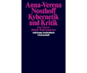 Anna-Verena Nos Kybernetik und Kritik: Eine Theorie digitaler Regier (Tascabile)