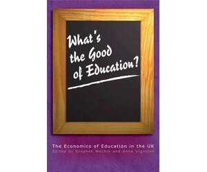 Anna Vignoles Stephen Machin What's the Good of Education? (Tascabile)
