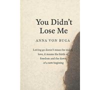 Anna Von Buga You Didn't Lose Me (Tascabile)