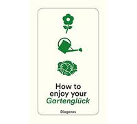 Anna von Planta Silvia Zanovello- How to enjoy your Gartenglück (de (Tascabile)
