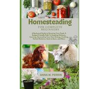 Anna W Perrin Homesteading For Complete Beginners (Tascabile)