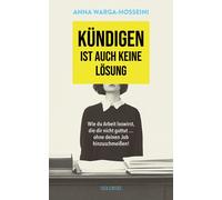 Anna Warga-Hoss Kündigen ist auch keine Lösung: Wie du Arbeit loswir (Tascabile)