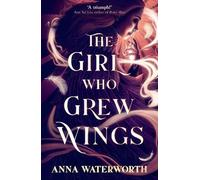 Anna Waterworth The Girl Who Grew Wings (Tascabile)