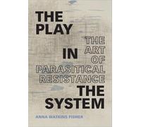 Anna Watkins Fisher The Play in the System (Copertina rigida)