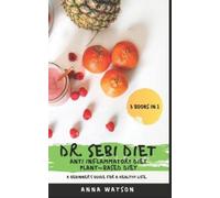 Anna Watson Dr. Sebi Diet + Anti Inflammatory Diet + Plant-Based Die (Tascabile)