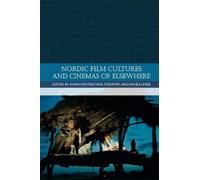 Nordic Film Cultures and Cinemas of Elsewhere (Traditions in World Cinema)