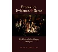 Anna Wierzbicka Experience, Evidence, and Sense (Tascabile)
