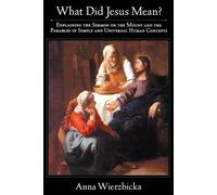 Anna Wierzbicka What Did Jesus Mean? (Tascabile)