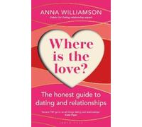 Anna Williamson Where is the Love?: The Honest Guide to Dating and R (Tascabile)