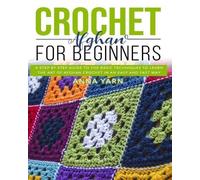 Anna Yarn Crochet Afghan for Beginners (Tascabile)