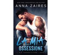 Anna Zaires Dima Zales La mia ossessione (Il mio tormentatore (Tascabile)