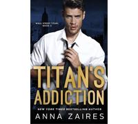 Anna Zaires Dima Zales Titan's Addiction (Wall Street Titan Book 2) (Tascabile)