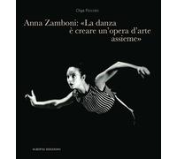 Anna Zamboni: «La danza è creare un'opera d'arte assieme». Un racconto tra maest