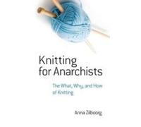 Anna Zilboorg Knitting for Anarchists (Tascabile)