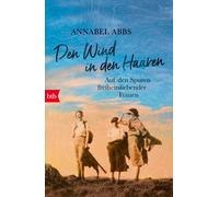 Annabel Abbs Charlotte Br Den Wind in den Haaren: Auf den Spuren fre (Tascabile)