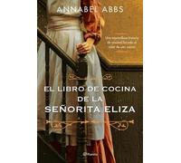 Annabel Abbs El Libro de Cocina de la Señorita Eliza (Tascabile)
