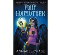 Annabel Chase Fury Godmother: 2 (Federal Bureau of Magic Cozy Myster (Tascabile)