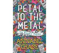 Annabel Chase Petal to the Metal (Tascabile) Bloomin' Psychic