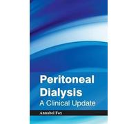 Annabel Fox Peritoneal Dialysis: A Clinical Update (Copertina rigida)