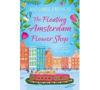 Annabel French The Floating Amsterdam Flower Shop (Tascabile)