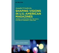 Annabel Friedrichs Shaping Visions in U.S.-American Magazines (Copertina rigida)
