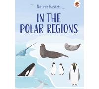 Annabel Griffin Nature's Habitats: In the Polar Regions (Tascabile)