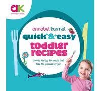 Annabel Karmel Quick and Easy Toddler Recipes (Copertina rigida)