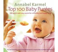 Annabel Karmel Top 100 Baby Purees (Copertina rigida)