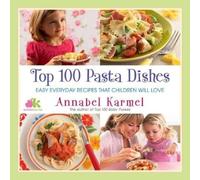 Annabel Karmel Top 100 Pasta Dishes (Tascabile)