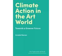 Annabel Keenan Climate Action in the Art World (Copertina rigida)