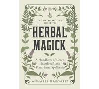 Annabel Margaret The Green Witch's Guide to Herbal Magick (Copertina rigida)
