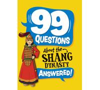 Annabel Savery 99 Questions About: The Shang Dynasty (Tascabile)