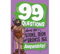 Annabel Savery 99 Questions About: The Stone, Bronze and Iron (Copertina rigida)