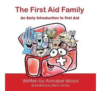 Annabel Wood The First Aid Family - An Early Introduction to First A (Tascabile)