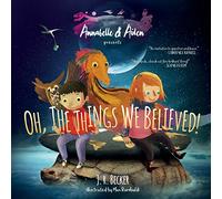 Annabelle & Aiden: Oh, the Things We Believed!
