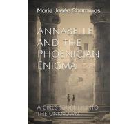 Annabelle and the Phoenician Enigma: A girl’s journey into the unknown