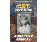 Annabelle Gregory The Art of Becoming (Tascabile)