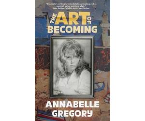 Annabelle Gregory The Art of Becoming (Tascabile)