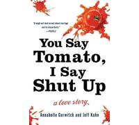 Annabelle Gurwitch Jeff Kahn You Say Tomato, I Say Shut Up (Tascabile)